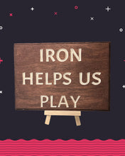 Load image into Gallery viewer, Iron Helps Us Play Sign