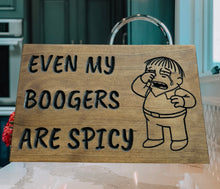 Load image into Gallery viewer, Even My Boogers are Spicy sign