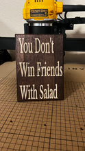 Load image into Gallery viewer, You Don't Win Friends With Salad Sign
