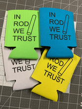 Load image into Gallery viewer, In Rod We Trust Koozie (Can Hugger)