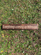 Load image into Gallery viewer, Everything’s coming up Milhouse sign