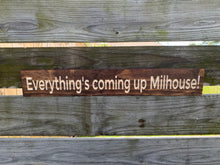 Load image into Gallery viewer, Everything’s coming up Milhouse sign