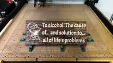 Load image into Gallery viewer, To alcohol! The cause of... and solution to... all of life's problems