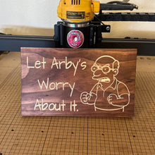 Load image into Gallery viewer, Let Arby&#39;s Worry About It sign
