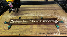 Load image into Gallery viewer, The Leprechaun tells me to burn things sign
