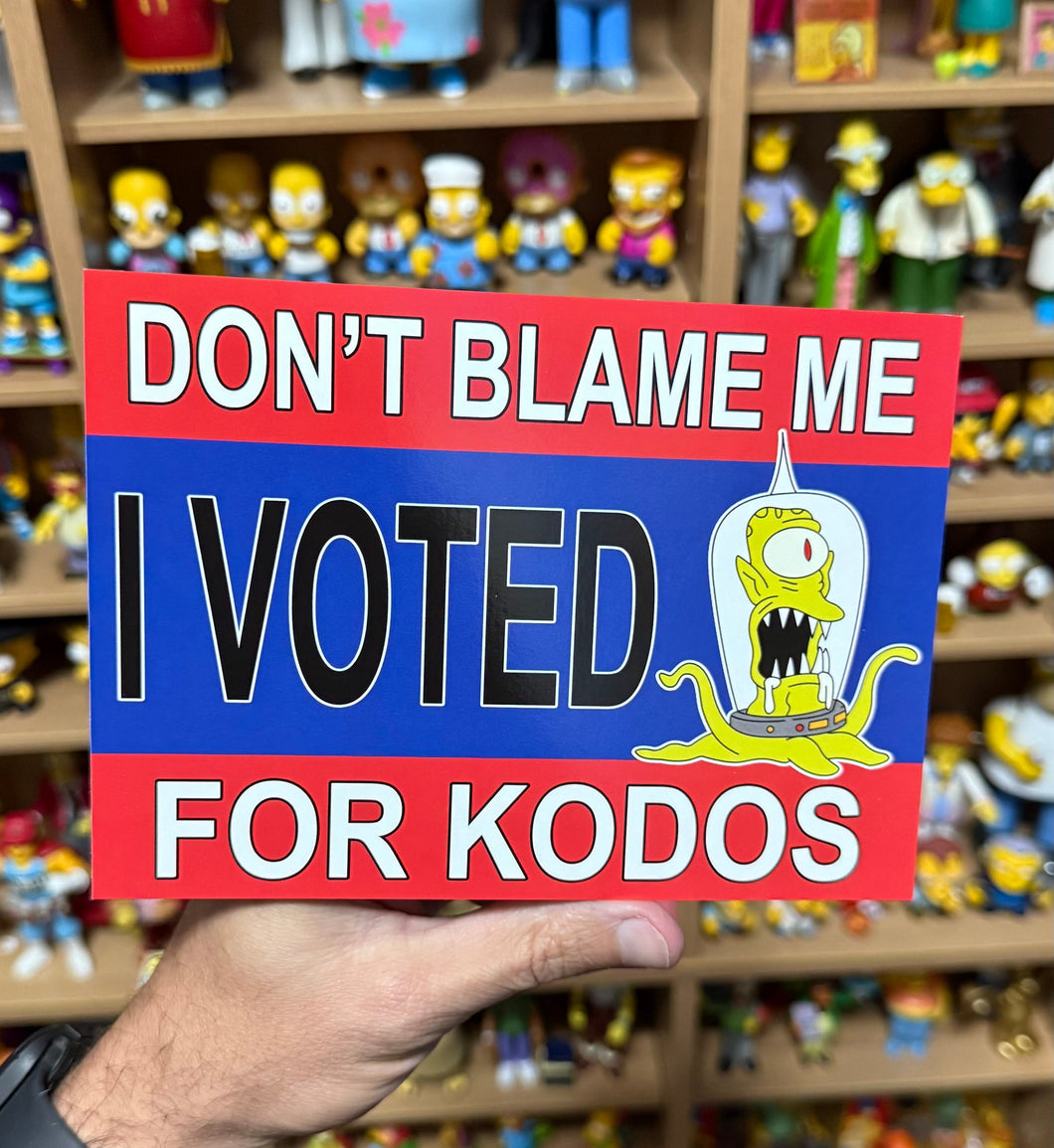 Don't Blame Me I VOTED For Kodos Print