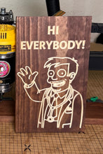 Load image into Gallery viewer, Hi Everybody! sign
