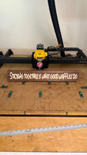 Load image into Gallery viewer, Sticking together is what good waffles do Sign
