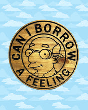 Load image into Gallery viewer, Can I Borrow A Feeling circle sign
