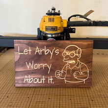 Load image into Gallery viewer, Let Arby&#39;s Worry About It sign
