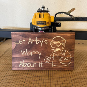 Let Arby's Worry About It sign