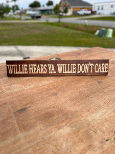 Willie Hears Ya. Willie Don't Care Sign