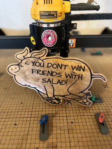 You Don't Win Friends With Salad Cutout Pig sign