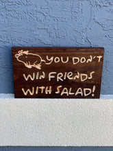 Load image into Gallery viewer, You Don&#39;t Win Friends with Salad sign (w/pig)
