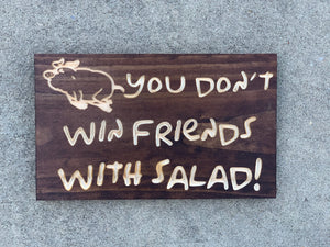 You Don't Win Friends with Salad sign (w/pig)