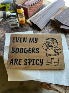 Even My Boogers are Spicy sign