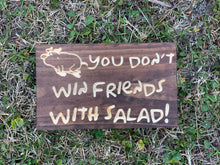 Load image into Gallery viewer, You Don&#39;t Win Friends with Salad sign (w/pig)
