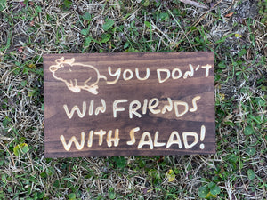 You Don't Win Friends with Salad sign (w/pig)