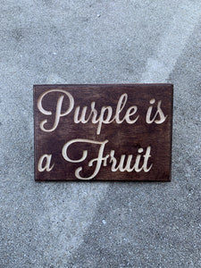 Purple is a Fruit sign