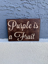 Load image into Gallery viewer, Purple is a Fruit sign
