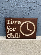 Load image into Gallery viewer, Time for Chili sign

