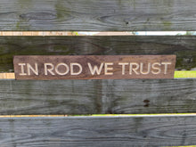 Load image into Gallery viewer, In Rod We Trust sign
