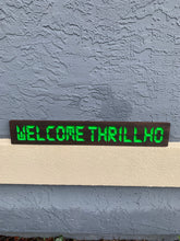 Load image into Gallery viewer, WELCOME THRILLHO w/ green sign
