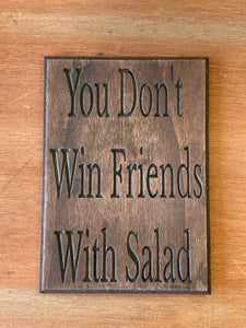 You Don't Win Friends With Salad Sign
