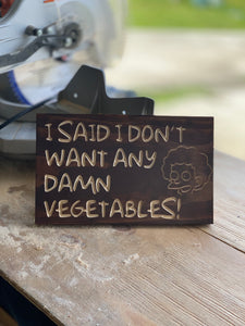 I don't want any damn vegetables! sign