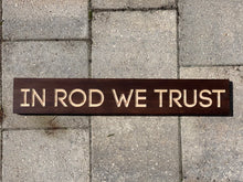 Load image into Gallery viewer, In Rod We Trust sign
