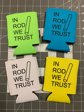 Load image into Gallery viewer, In Rod We Trust Koozie (Can Hugger)
