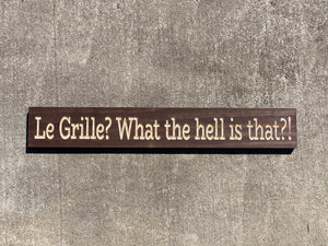 Le Grill? What the hell is that?! sign