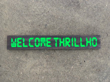 Load image into Gallery viewer, WELCOME THRILLHO w/ green sign
