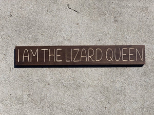 I am the Lizard Queen sign