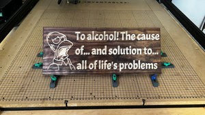 To alcohol! The cause of... and solution to... all of life's problems