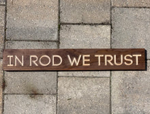 Load image into Gallery viewer, In Rod We Trust sign
